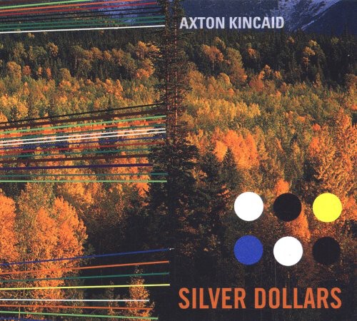 Axton Kincaid: Silver Dollars - COMPACT DISCS
