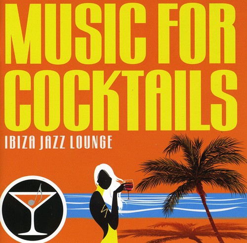 Music for Cocktails-Ibiza Jazz Lounge: Music for Cocktails-Ibiza Jazz Lounge - COMPACT DISCS