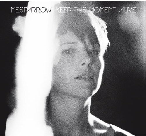 Mesparrow: Keep This Moment Alive - COMPACT DISCS