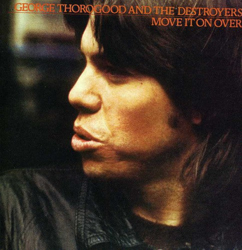 George Thorogood & Destroyers: Move It on Over - COMPACT DISCS