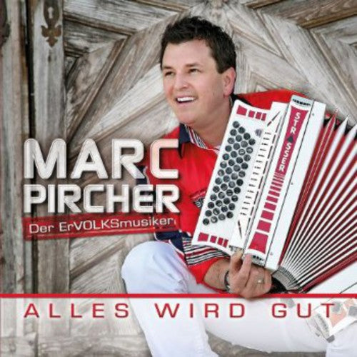 Marc Pircher: Alles Wird Gut - COMPACT DISCS