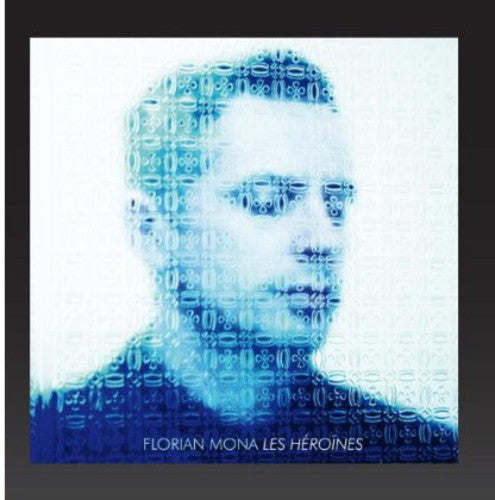 Florian Mona: Les Heroines - COMPACT DISCS
