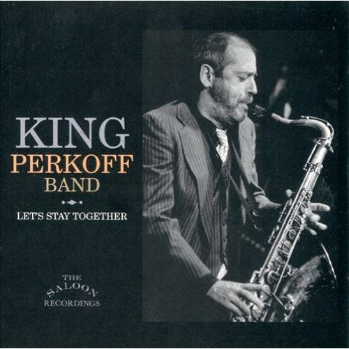 King Perkoff Band: Let's Stay Together - COMPACT DISCS