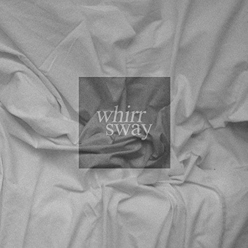 Whirr: Sway - COMPACT DISCS