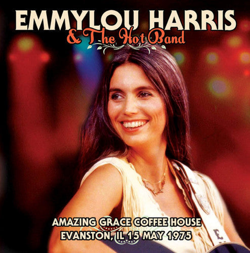 Emmylou Harris & the Hot Band: Amazing Grace Coffee House Evanston Il 15 May 1975 - COMPACT DISCS