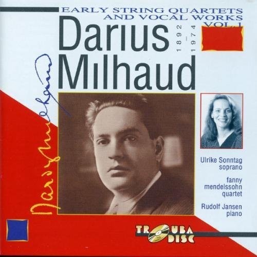 Milhaud / Sonntag / Jansen / Mendelssohn: V1: String Quartets & Vocal: Quartet No.1 & 2; 4 Songs (Latil)3 Songs (Cocteau) - COMPACT DISCS