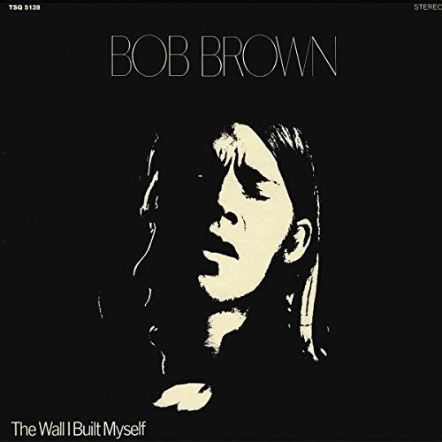 Bob Brown: The Wall I Built Myself - Vinyl LP