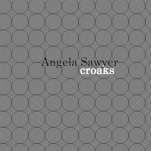 Angela Sawyer: Croaks - Vinyl LP