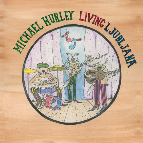 Michael Hurley: Living Ljubljana - Vinyl LP