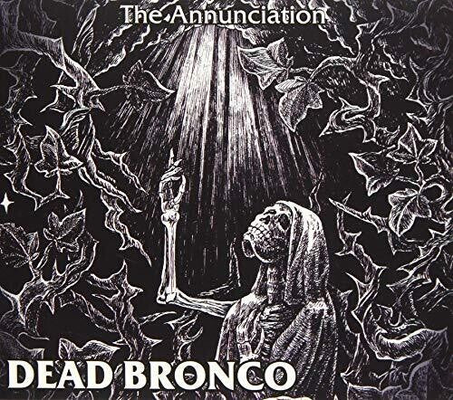 Dead Bronco: The Annuncation - COMPACT DISCS