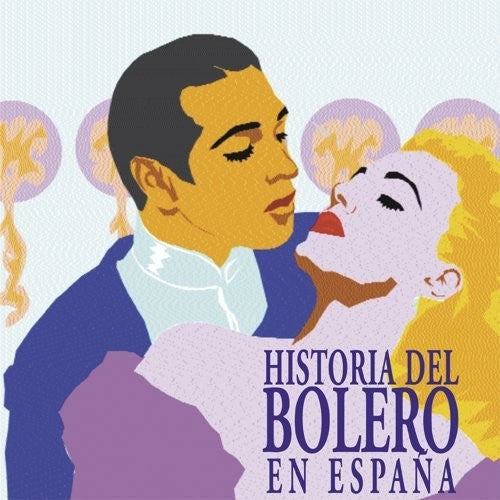 Historia Del Bolero De Espana: Grabaciones: Historia Del Bolero De Espana: Grabaciones E Interpretes Originales /Various - COMPACT DISCS