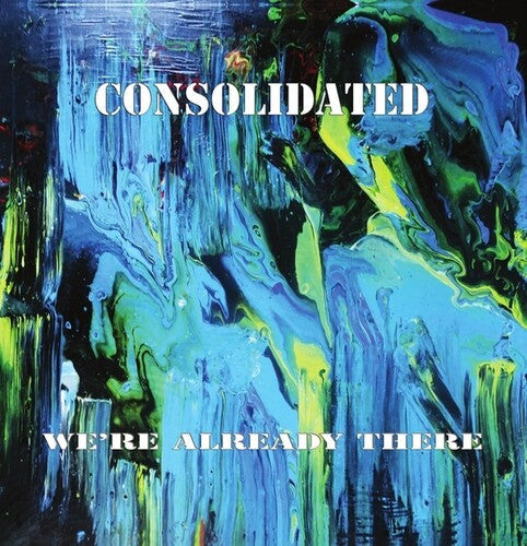 Consolidated: We're Already There - Vinyl LP