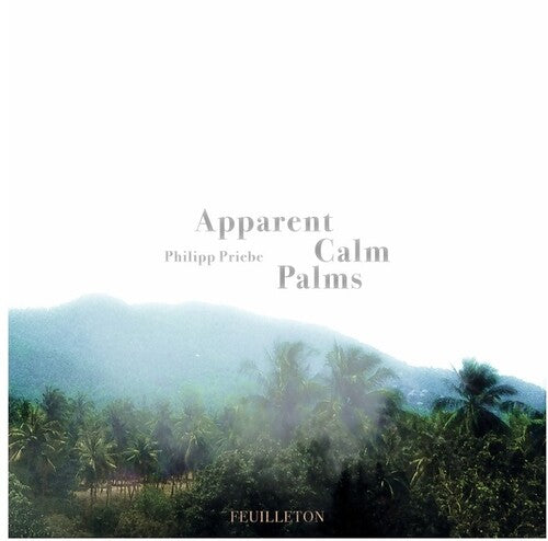Philipp Priebe: Apparent Calm Palms - Vinyl LP