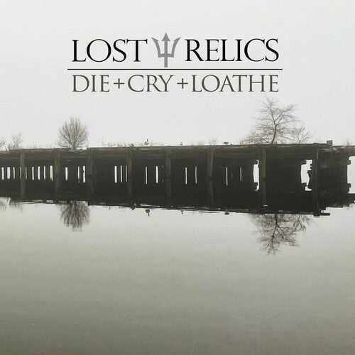 Lost Relics: Die + Cry + Loathe - Vinyl LP