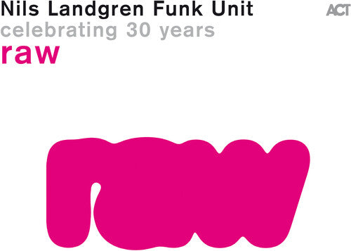 Nils Landgren Funk Uni: Raw - COMPACT DISCS