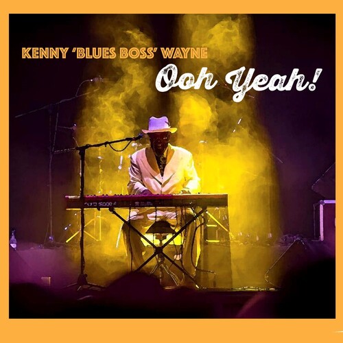 Kenny Blues Boss Wayne: Ooh Yeah! - COMPACT DISCS