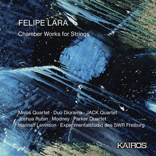 Various Artists: Felipe Lara: Chamber Works For Strings (Various Artists) - COMPACT DISCS