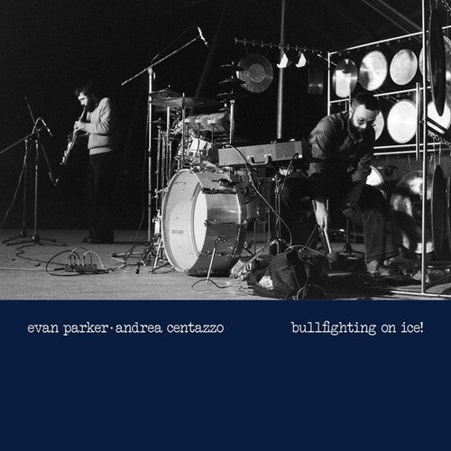 Parker, Evan / Centazzo, Andrea: Bullfighting On Ice! Live In Padova 1977 - Vinyl LP