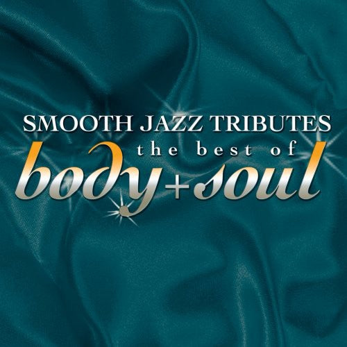 The Smooth Jazz All Stars: Smooth Jazz Tribute Best of Body & Soul - COMPACT DISCS