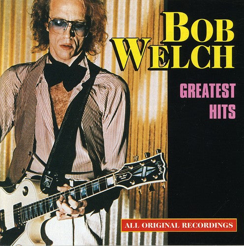 Bob Welch: Greatest Hits - COMPACT DISCS
