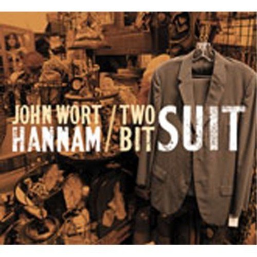 John Wort Hannam: Two-Bit Suit - COMPACT DISCS