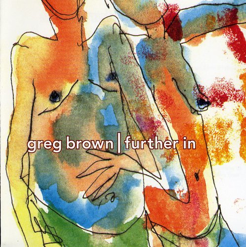 Greg Brown: Further in - COMPACT DISCS