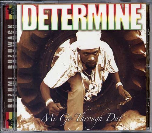 Determine: Mi Go Through Dat - COMPACT DISCS