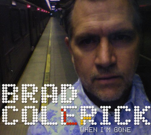 Brad Colerick: When I'm Gone - COMPACT DISCS