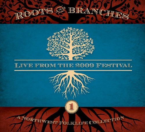 Various Artists: Northwest Roots and Branches: Live From The 2009 Northwest Folklife  Festival - COMPACT DISCS
