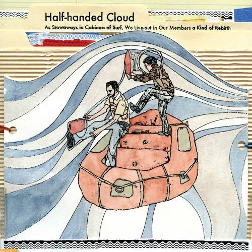 Half-Handed Cloud: Stowaways In Cabinets Of Surf, We Live-out In Our Members Of Kind Rebirth - Vinyl LP