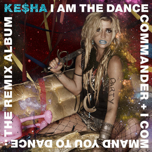 Kesha: I Am The Dance Commander + I Command You To Dance: The Remix - COMPACT DISCS