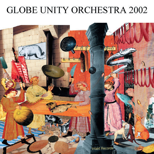 Globe Unity Orchestra: Globe Unity 2002 - COMPACT DISCS