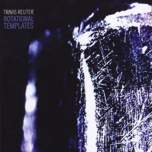 Travis Reuter: Rotational Templates - COMPACT DISCS