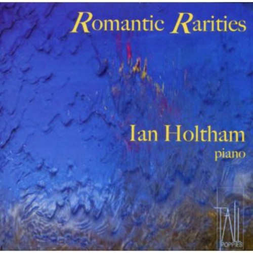 Ian Holtham: Romantic Rarities - COMPACT DISCS