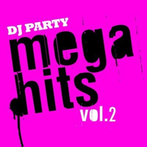 DJ Party: Mega Hits Vol. 2 - COMPACT DISCS
