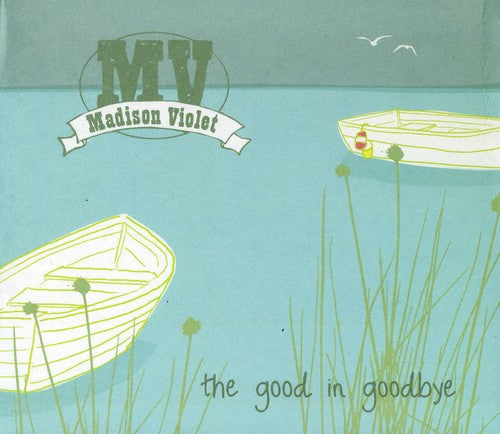 Madison Violet: Good in Goodbye - COMPACT DISCS
