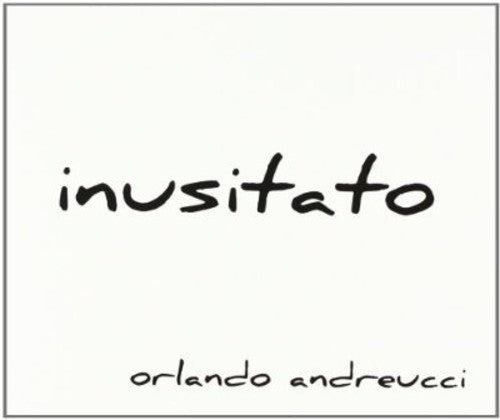 Orlando Andreucci: Inusitato - COMPACT DISCS