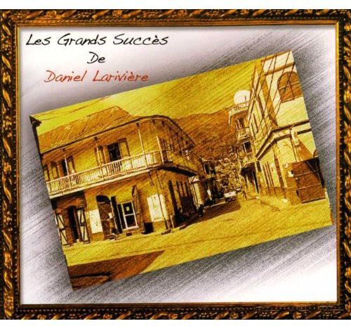 Les Grands Succes De Daniel Lariviere: Les Grands Succes de Daniel Lariviere - COMPACT DISCS