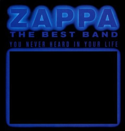 Frank Zappa: The Best Band You Never Heard In Your Life - COMPACT DISCS