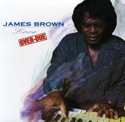 James Brown: Love Overdue - COMPACT DISCS