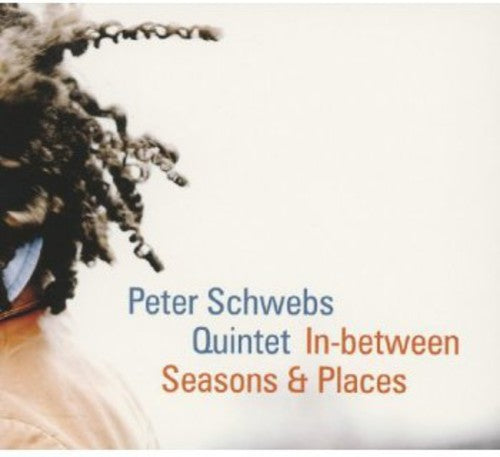 Peter Schwebs Quintet: In-Between Seasons & Places - COMPACT DISCS
