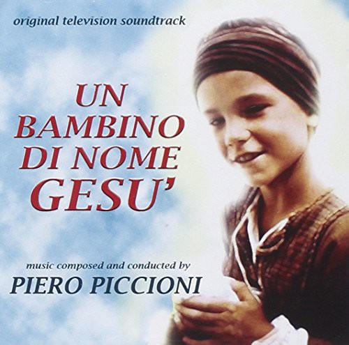 Piero Piccioni: Un Bambino Di Nome Gesù (Original Television Soundtrack) - COMPACT DISCS