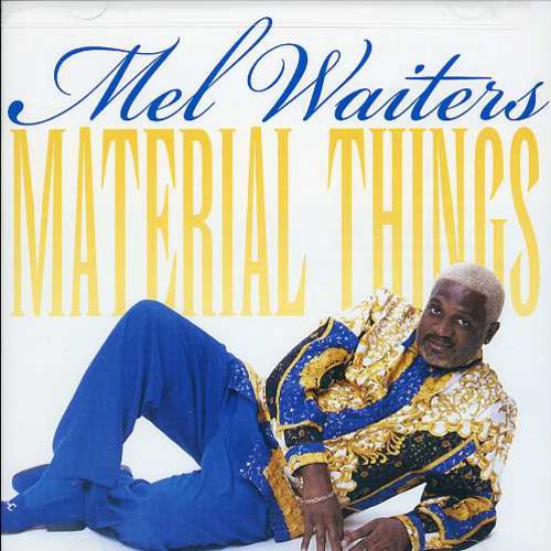 Mel Waiters: Material Things - COMPACT DISCS