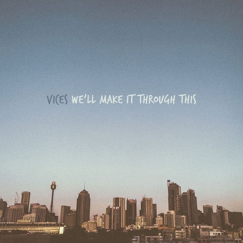 Vices: We'll Make It Through This - Vinyl LP
