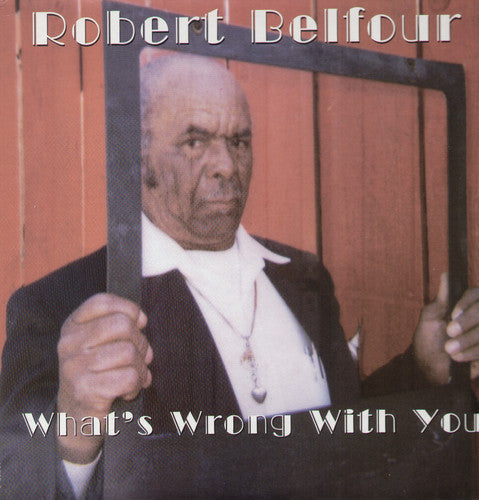 Robert Belfour: What's Wrong with You - Vinyl LP