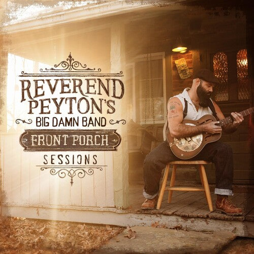 The Reverend Peyton's Big Damn Band: Front Porch Sessions - COMPACT DISCS