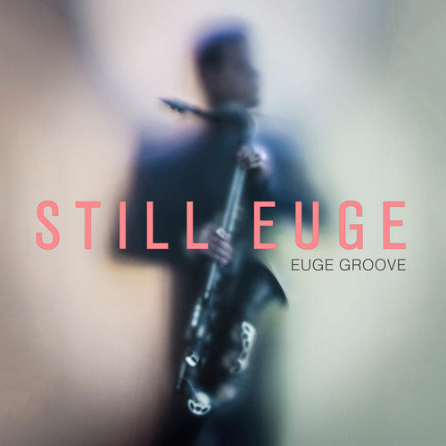 Euge Groove: Still Euge - COMPACT DISCS