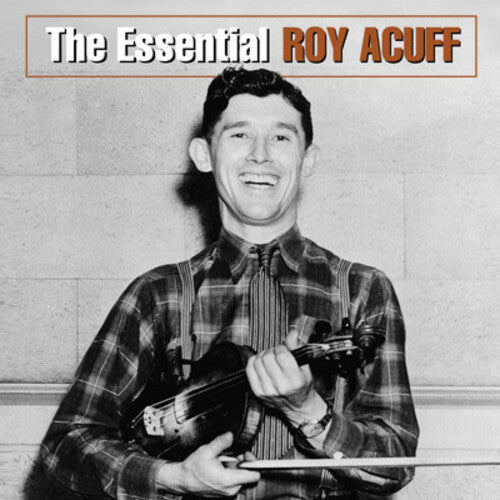 Roy Acuff: Essential Roy Acuff - COMPACT DISCS
