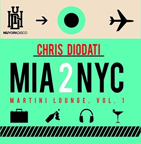 Chris Diodati: Mia 2 Nyc Martini Lounge 1 - COMPACT DISCS