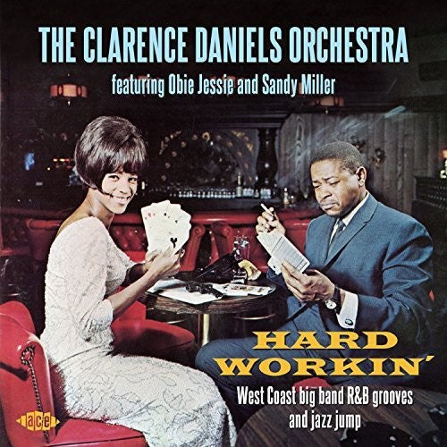 Daniels, Clarence / Jessie, Obie / Miller, Sandy: Hard Workin: West Coast Big Band R&B Grooves & Jazz Jump - COMPACT DISCS